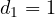 d_1 = 1