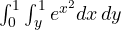\int_0^1\int_y^1 e^{x^2}dx\,dy
