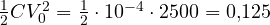 \frac{1}{2}CV_0^2 = \frac{1}{2}\cdot 10^{-4}\cdot 2500 = 0{,}125