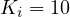 K_i = 10