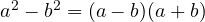a^2 - b^2 = (a-b)(a+b)
