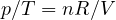 p/T = nR/V
