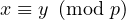 x \equiv y \pmod p