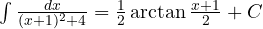 \int\frac{dx}{(x+1)^2 + 4} = \frac12\arctan\frac{x+1}{2} + C
