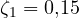 \zeta_1 = 0{,}15