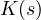 K(s)