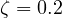 \zeta = 0.2