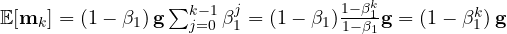 \mathbb E[\mathbf m_k] = (1 - \beta_1)\,\mathbf g\sum_{j=0}^{k-1}\beta_1^j = (1 - \beta_1)\frac{1 - \beta_1^k}{1 - \beta_1}\mathbf g = (1 - \beta_1^k)\,\mathbf g
