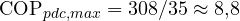 \mathrm{COP}_{pdc,max} = 308/35 \approx 8{,}8