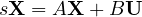 s\mathbf{X} = A\mathbf{X} + B\mathbf{U}