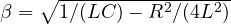\beta = \sqrt{1/(LC) - R^2/(4L^2)}