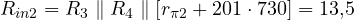 R_{in2} = R_3 \parallel R_4 \parallel [r_{\pi 2} + 201 \cdot 730] = 13{,}5