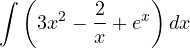 \displaystyle\int\left(3x^2 - \frac{2}{x} + e^x\right)dx