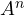 A^n