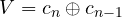 V = c_{n} \oplus c_{n-1}