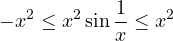 \[ -x^2 \le x^2\sin\frac{1}{x} \le x^2 \]