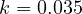 k = 0.035