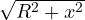 \sqrt{R^2 + x^2}