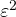 \varepsilon^2