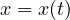 x = x(t)