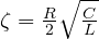 \zeta = \frac R2\sqrt{\frac CL}