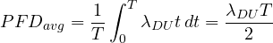 \[ PFD_{avg} = \frac{1}{T}\int_0^T\lambda_{DU}t\,dt = \frac{\lambda_{DU}T}{2} \]