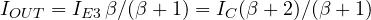 I_{OUT} = I_{E3}\,\beta/(\beta + 1) = I_C(\beta + 2)/(\beta + 1)