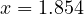 x = 1.854