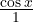 \frac{\cos x}{1}