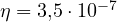 \eta = 3{,}5\cdot 10^{-7}