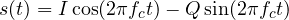 s(t) = I\cos(2\pi f_ct) - Q\sin(2\pi f_ct)