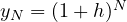 y_N = (1 + h)^N