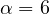 \alpha = 6
