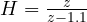 H = \frac{z}{z - 1.1}