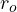 r_o