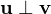\mathbf u\perp\mathbf v