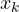 x_k