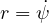 r = \dot\psi