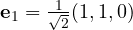 \mathbf e_1 = \tfrac{1}{\sqrt2}(1, 1, 0)