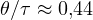 \theta/\tau \approx 0{,}44