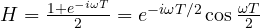 H = \frac{1 + e^{-i\omega T}}{2} = e^{-i\omega T/2}\cos\frac{\omega T}{2}