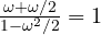 \frac{\omega + \omega/2}{1 - \omega^2/2} = 1