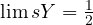 \lim sY = \frac{1}{2}