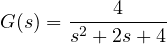 G(s) = \dfrac{4}{s^2 + 2s + 4}