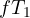 f T_1