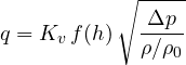 \[ q = K_v\,f(h)\,\sqrt{\frac{\Delta p}{\rho/\rho_0}} \]