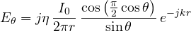 \[ E_\theta = j\eta\,\frac{I_0}{2\pi r}\,\frac{\cos\left(\frac{\pi}{2}\cos\theta\right)}{\sin\theta}\,e^{-jkr} \]