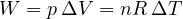 W = p\,\Delta V = nR\,\Delta T