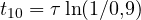 t_{10} = \tau\ln(1/0{,}9)