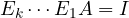 E_k\cdots E_1 A = I
